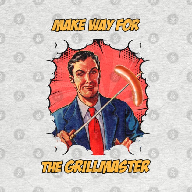 Make Way For The Grillmaster by ArtShare